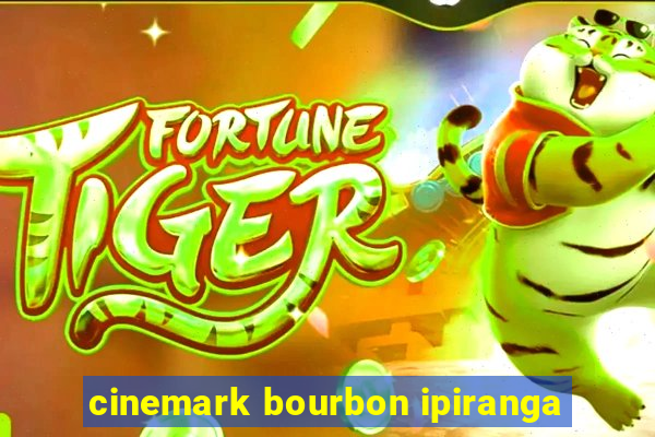 cinemark bourbon ipiranga